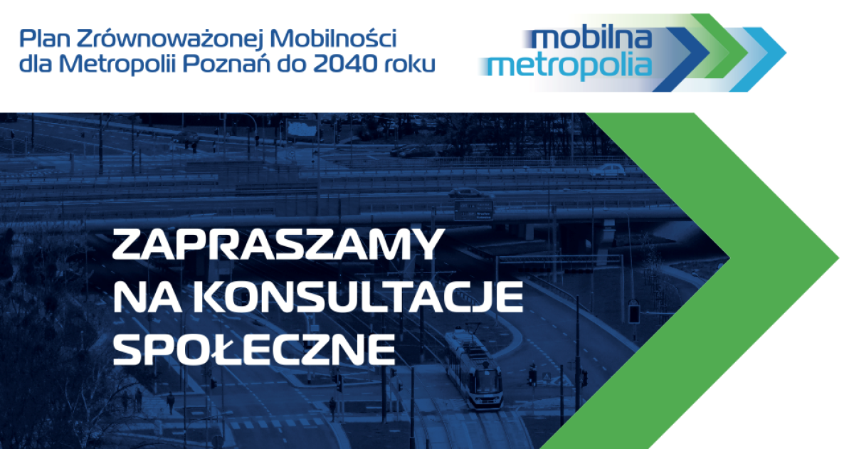 Prace nad Planem Zrównoważonej Mobilności dla Metropolii Poznań do 2040 roku idą pełną parą – Zapraszamy na konsultacje społeczne!