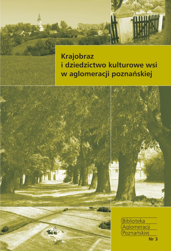 Zdjęcie  Krajobraz i dziedzictwo kulturowe wsi  w aglomeracji poznańskiej