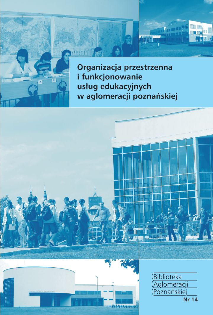 Zdjęcie Organizacja przestrzenna i funkcjonowanie usług edukacyjnych w aglomeracji poznańskiej